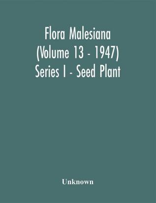 Flora Malesiana (Volume 13) Series I