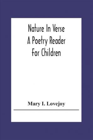 Nature In Verse; A Poetry Reader For Children