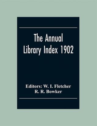 The Annual Library Index 1902