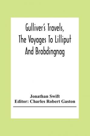 Gulliver'S Travels The Voyages To Lilliput And Brobdingnag