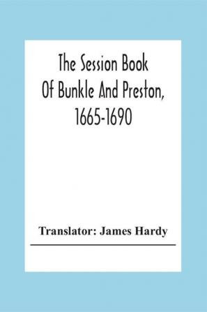 The Session Book Of Bunkle And Preston 1665-1690