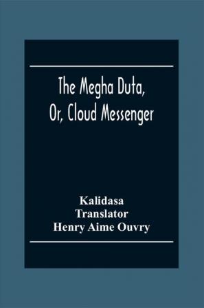 The Megha Duta Or Cloud Messenger