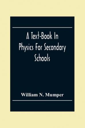 A Text-Book In Physics For Secondary Schools