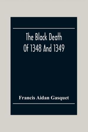 The Black Death Of 1348 And 1349