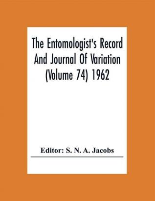 The Entomologist'S Record And Journal Of Variation (Volume 74) 1962