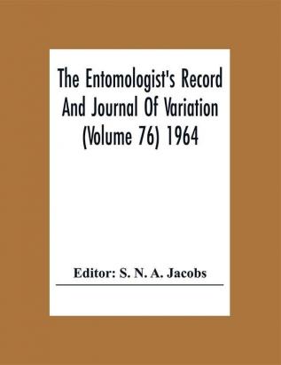 The Entomologist'S Record And Journal Of Variation (Volume 76) 1964