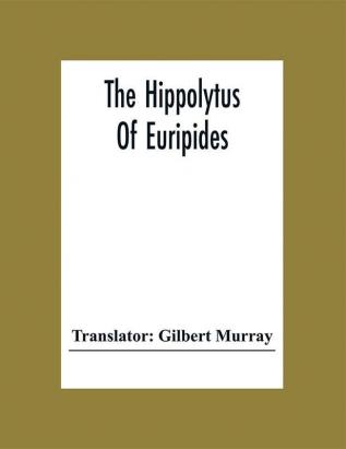 The Hippolytus Of Euripides