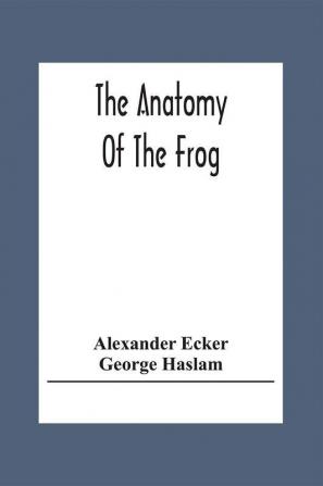 The Anatomy Of The Frog