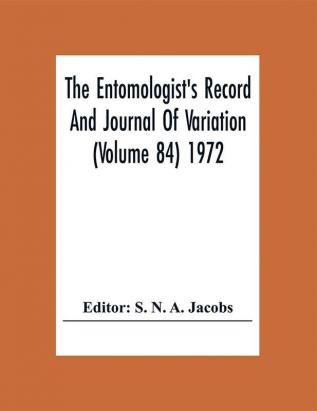 The Entomologist'S Record And Journal Of Variation (Volume 84) 1972