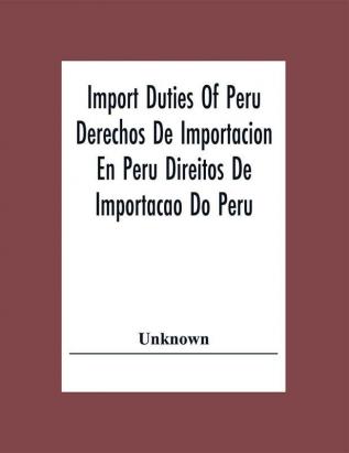 Import Duties Of Peru Derechos De Importacion En Peru Direitos De Importacao Do Peru