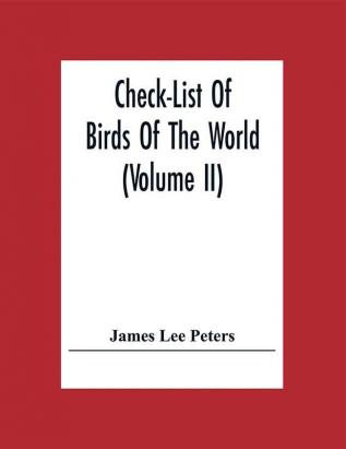 Check-List Of Birds Of The World (Volume Ii)