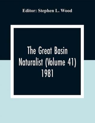 The Great Basin Naturalist (Volume 41) 1981