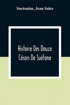 Histoire Des Douze Césars De Suétone