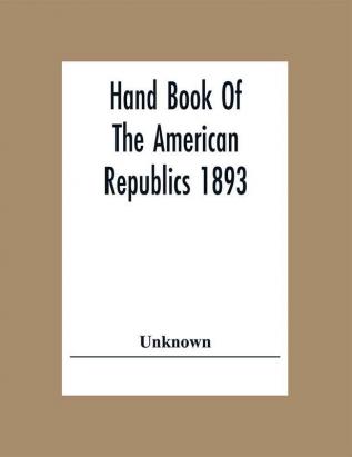 Hand Book Of The American Republic 1893