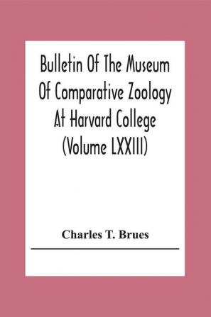 Bulletin Of The Museum Of Comparative Zoology At Harvard College (Volume Lxxiii); Classification Of Insects A Key To The Known Families Of Insects And Other Terrestrial Arthropods