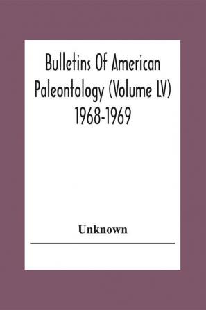 Bulletins Of American Paleontology (Volume Lv) 1968-1969