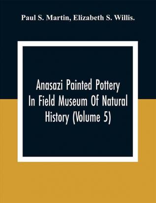 Anasazi Painted Pottery In Field Museum Of Natural History (Volume 5)