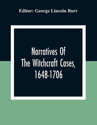 Narratives Of The Witchcraft Cases 1648-1706