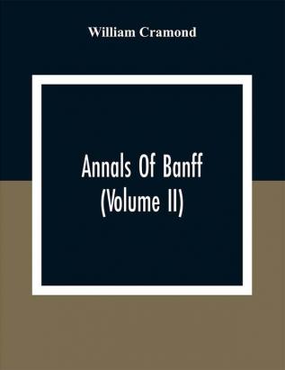 Annals Of Banff (Volume II)