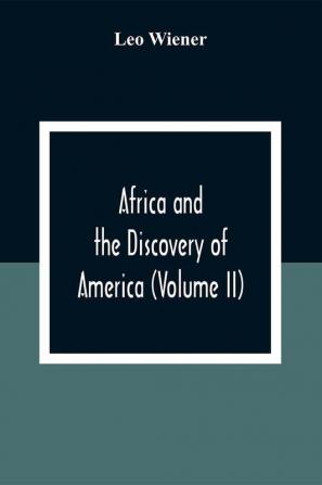 Africa And The Discovery Of America (Volume Ii)