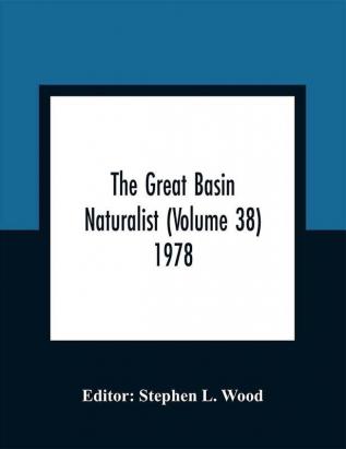 The Great Basin Naturalist (Volume 38) 1978