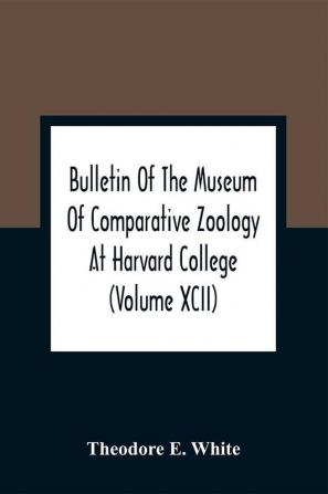 Bulletin Of The Museum Of Comparative Zoology At Harvard College (Volume Xcii); The Lower Miocene Mammal Fauna Of Florida