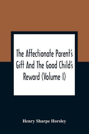 The Affectionate Parent'S Gift And The Good Child'S Reward