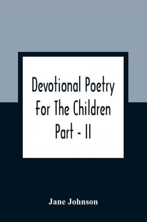 Devotional Poetry For The Children; Part - II