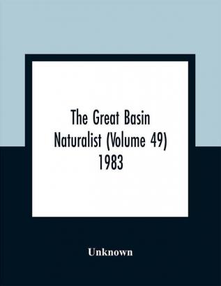 The Great Basin Naturalist (Volume 49) 1983