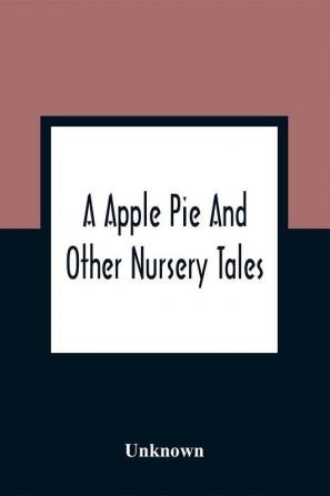 A Apple Pie And Other Nursery Tales