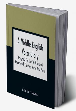 A Middle English Vocabulary. Designed For Use With Sisam'S Fourteenth Century Verse And Prose