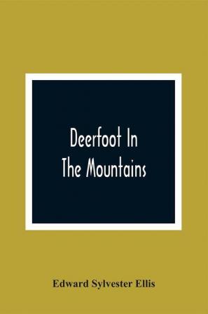 Deerfoot In The Mountains