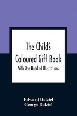 The Child'S Coloured Gift Book