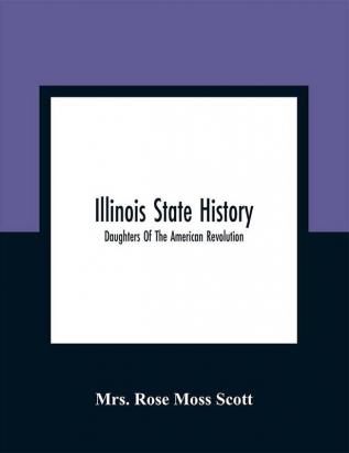 Illinois State History; Daughters Of The American Revolution