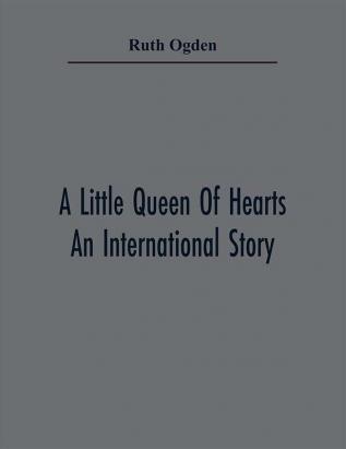 A Little Queen Of Hearts; An International Story