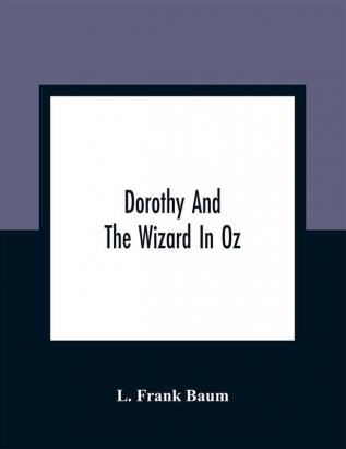 Dorothy And The Wizard In Oz