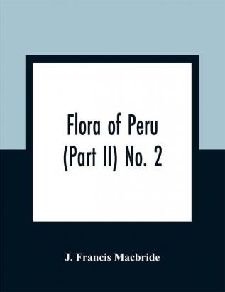 Flora of Peru (Part II) No. 2