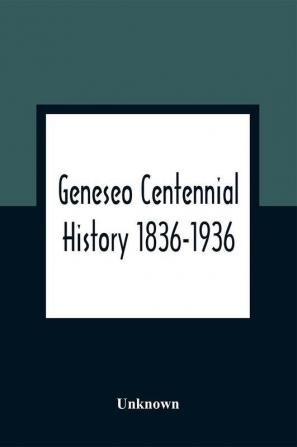 Geneseo Centennial History 1836-1936