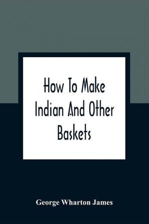 How To Make Indian And Other Baskets