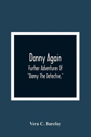 Danny Again; Further Adventures Of Danny The Detective