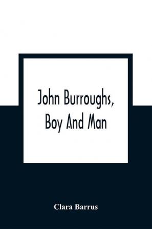 John Burroughs Boy And Man