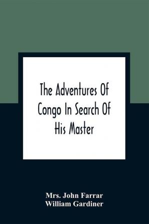 The Adventures Of Congo In Search Of His Master