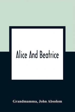 Alice And Beatrice