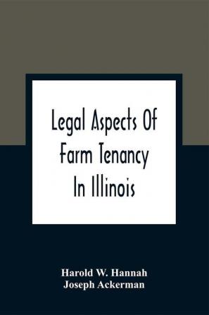 Legal Aspects Of Farm Tenancy In Illinois