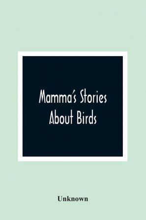 Mamma'S Stories About Birds