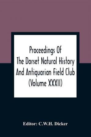 Proceedings Of The Dorset Natural History And Antiquarian Field Club