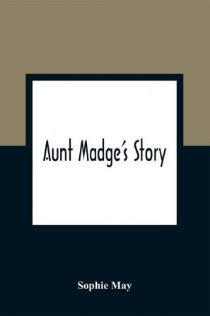 Aunt Madge's Story