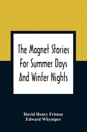 The Magnet Stories For Summer Days And Winter Nights