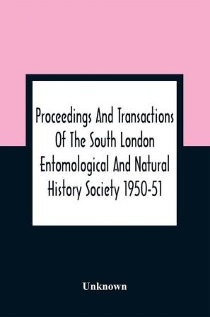 Proceedings And Transactions Of The South London Entomological And Natural History Society 1950-51