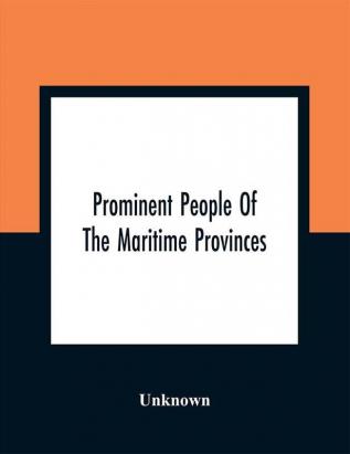 Prominent People Of The Maritime Provinces